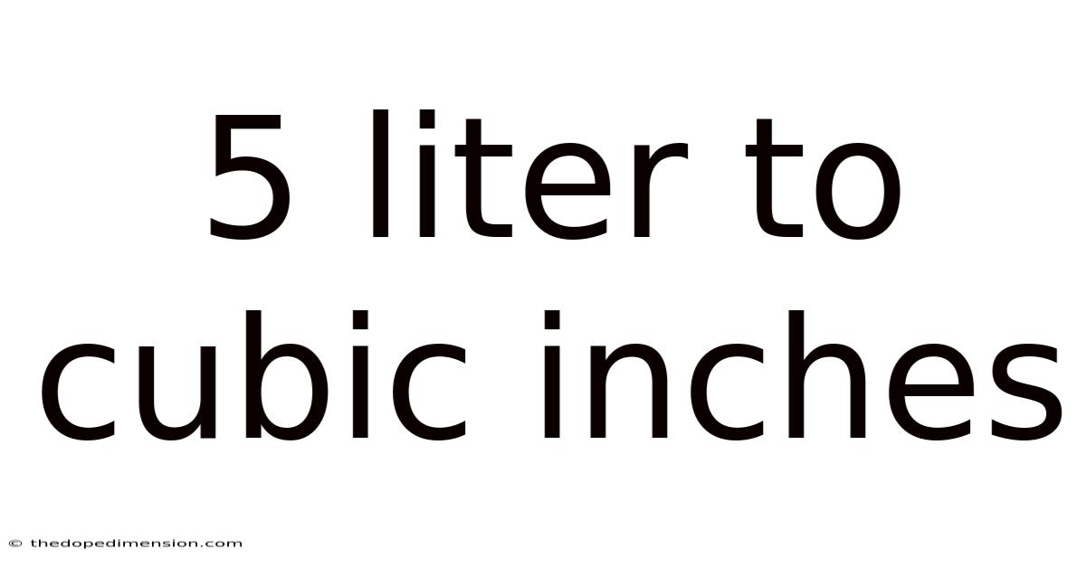 5 Liter To Cubic Inches