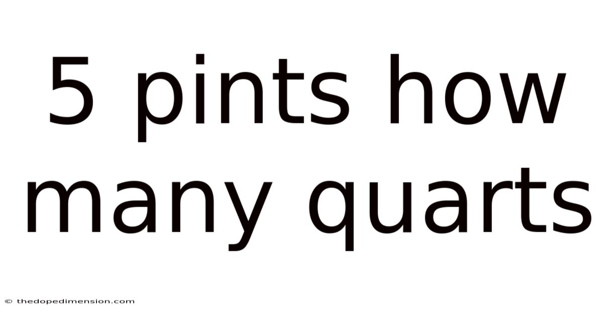5 Pints How Many Quarts