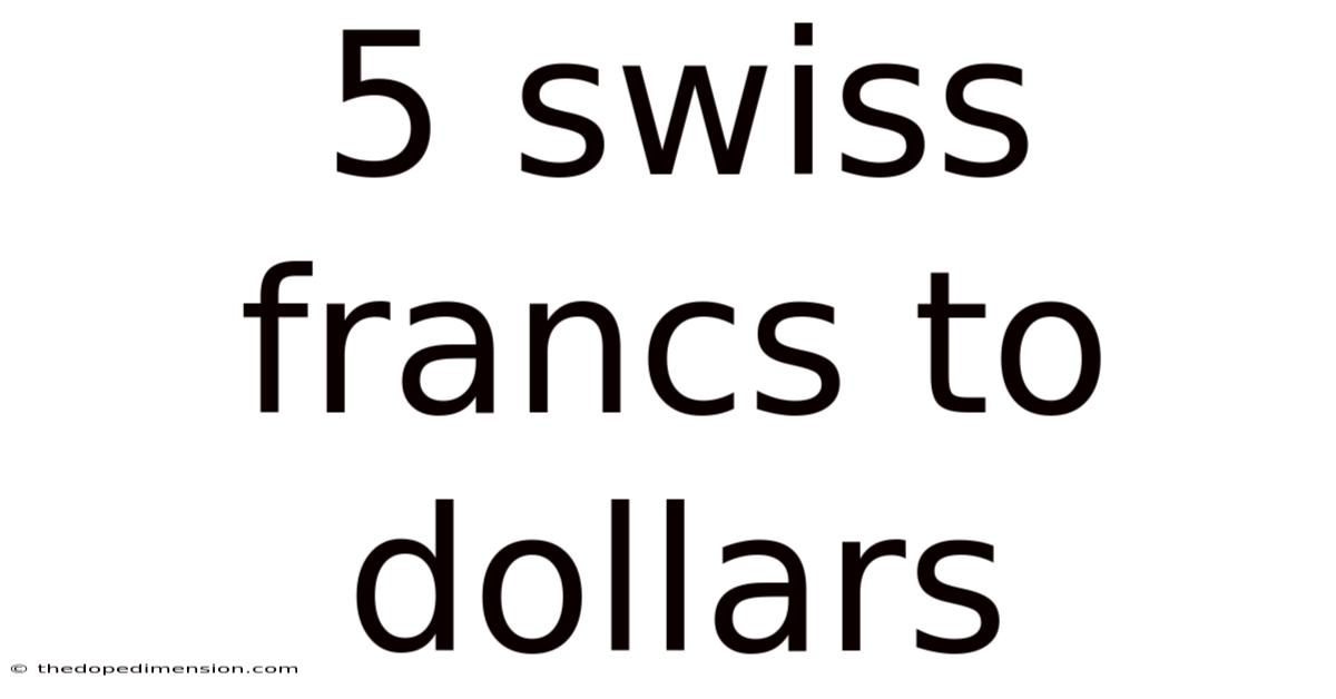 5 Swiss Francs To Dollars