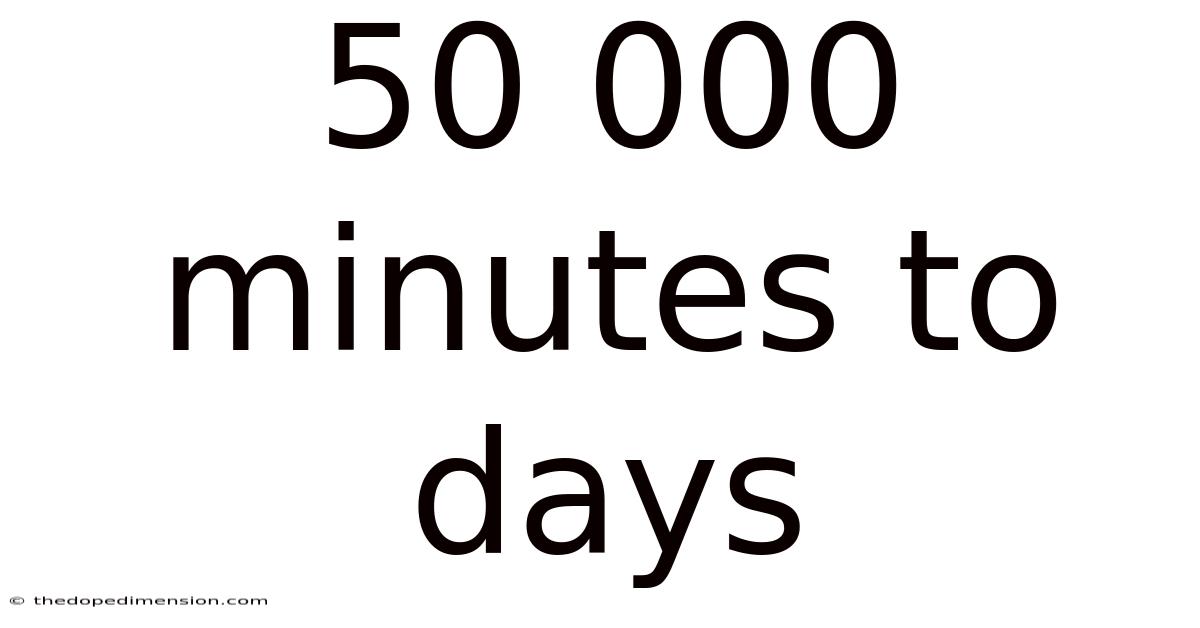 50 000 Minutes To Days