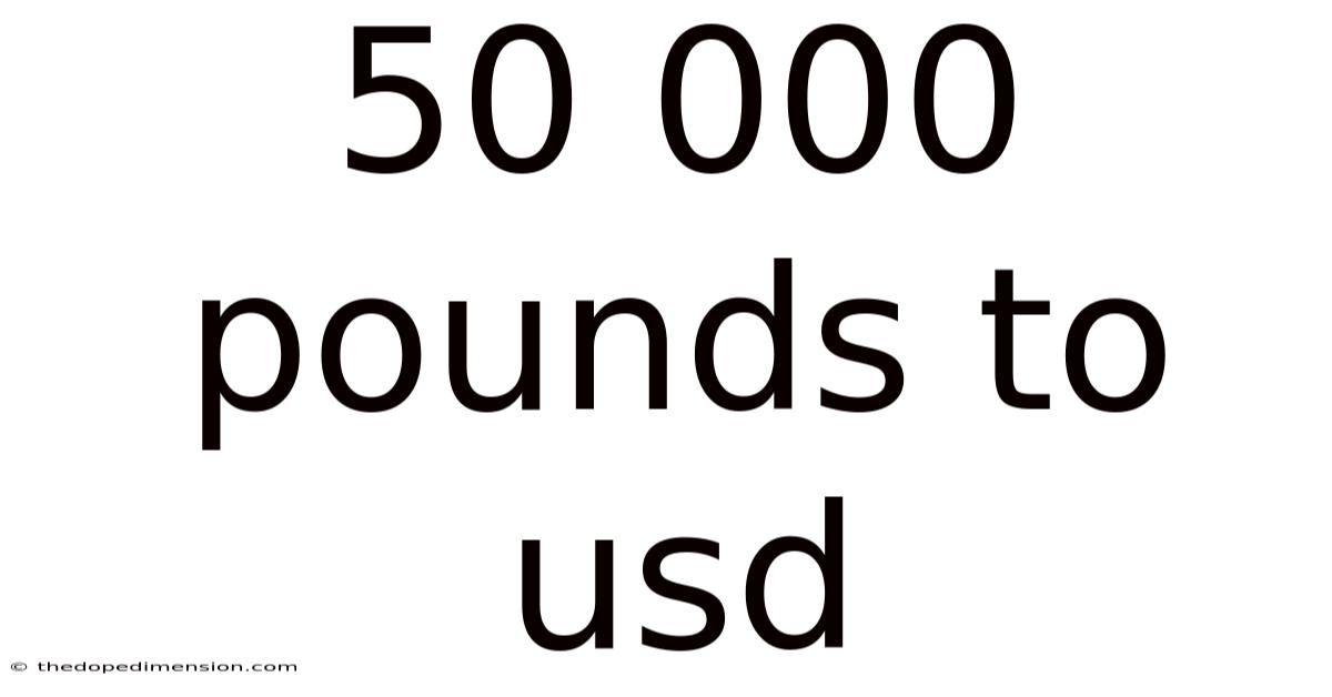 50 000 Pounds To Usd