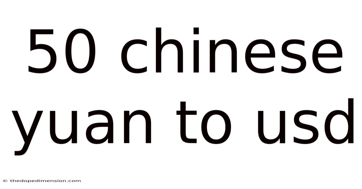 50 Chinese Yuan To Usd