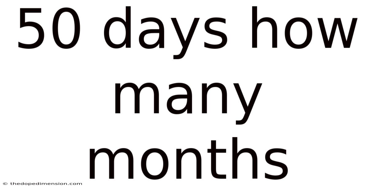 50 Days How Many Months
