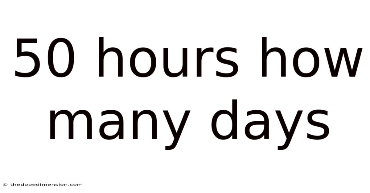 50 Hours How Many Days