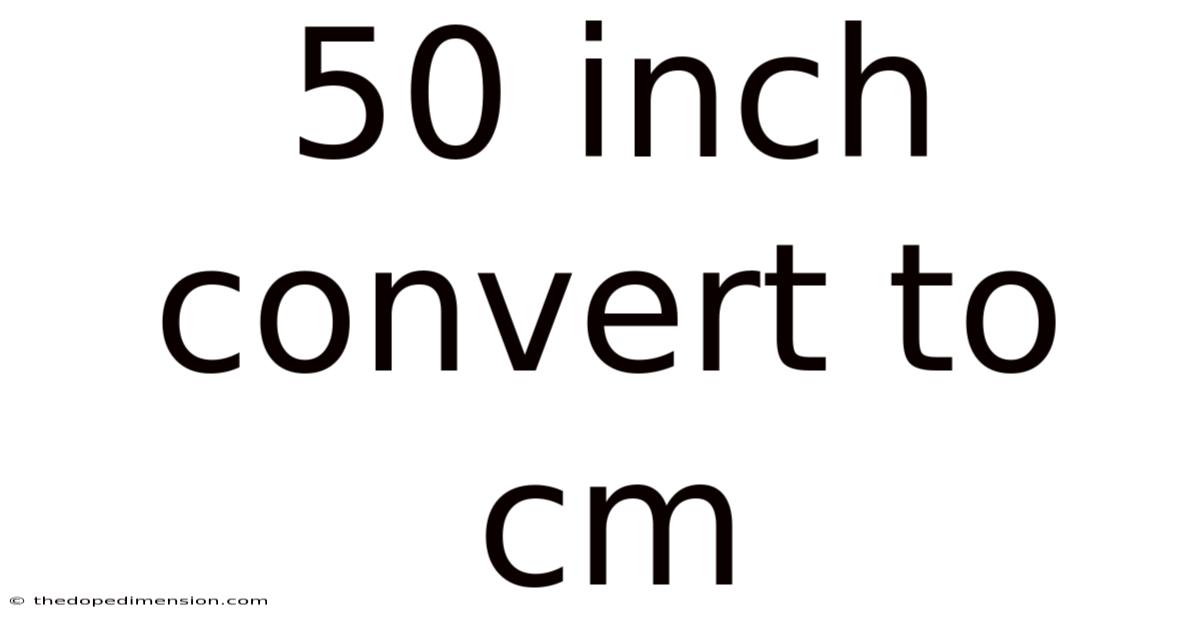 50 Inch Convert To Cm