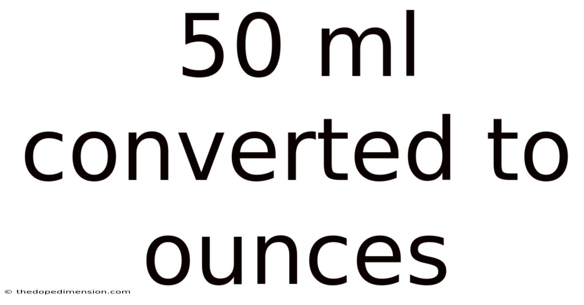 50 Ml Converted To Ounces