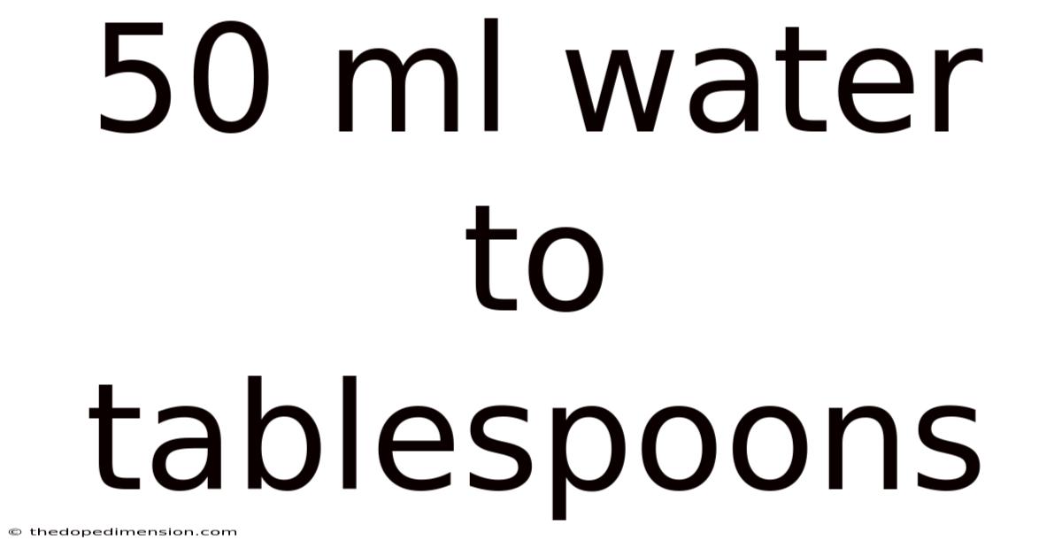 50 Ml Water To Tablespoons