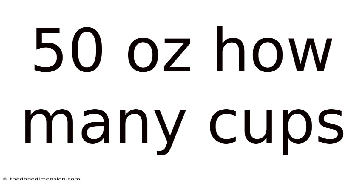 50 Oz How Many Cups