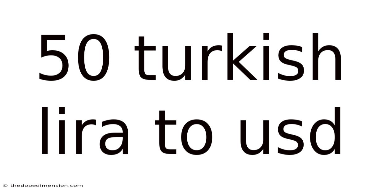 50 Turkish Lira To Usd