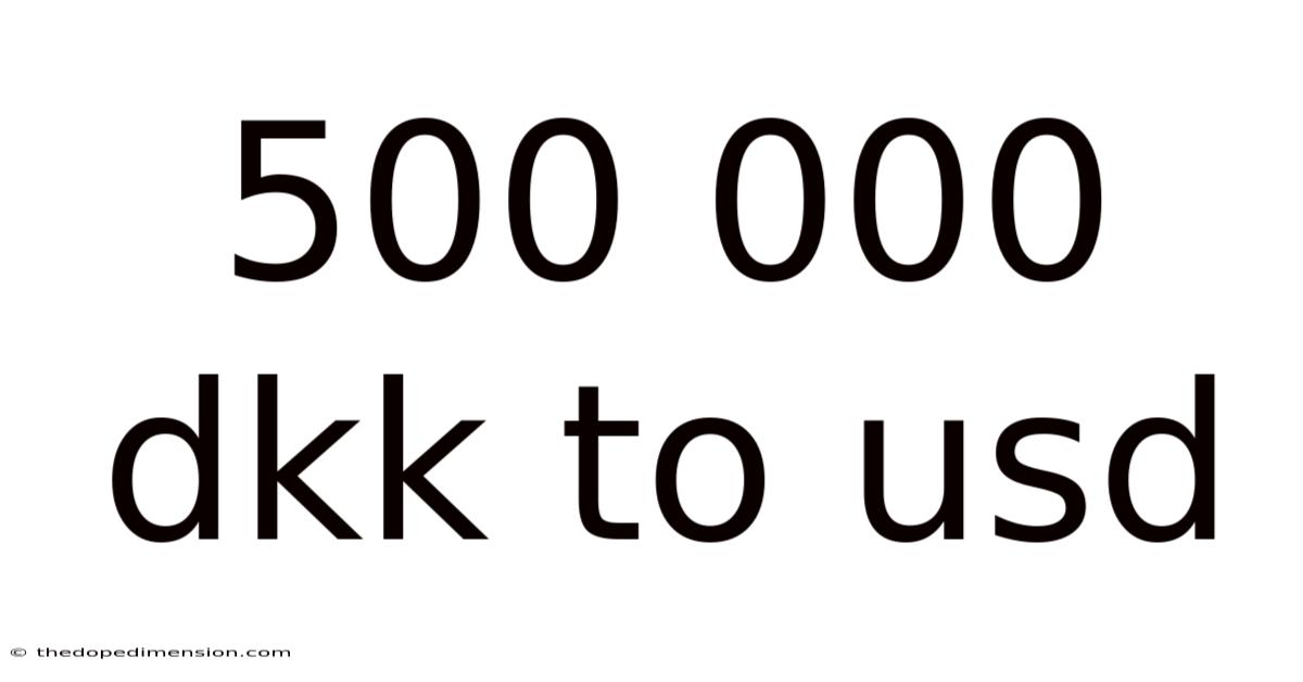 500 000 Dkk To Usd