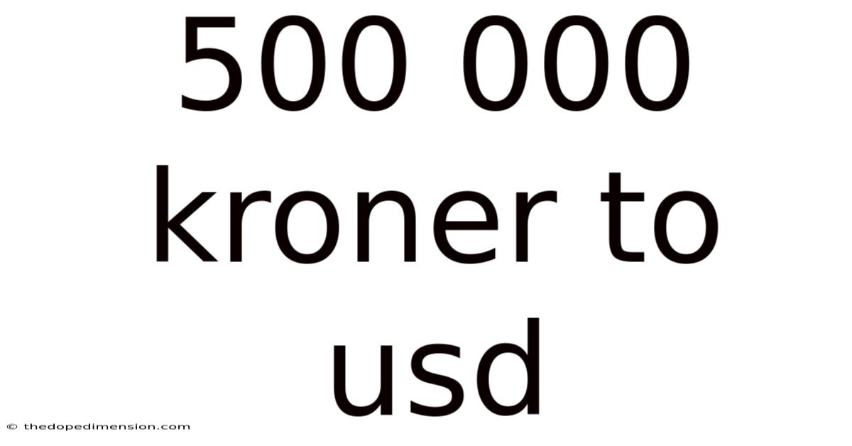 500 000 Kroner To Usd