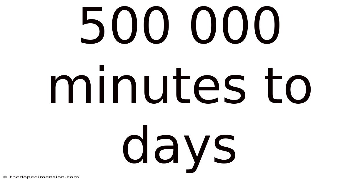 500 000 Minutes To Days
