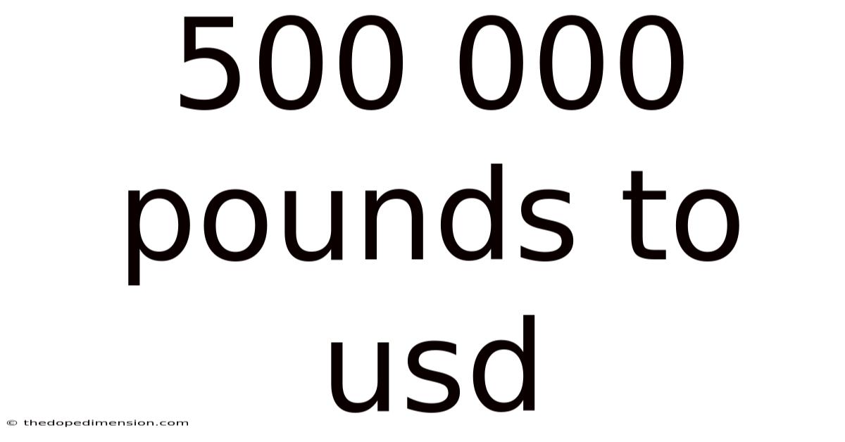 500 000 Pounds To Usd