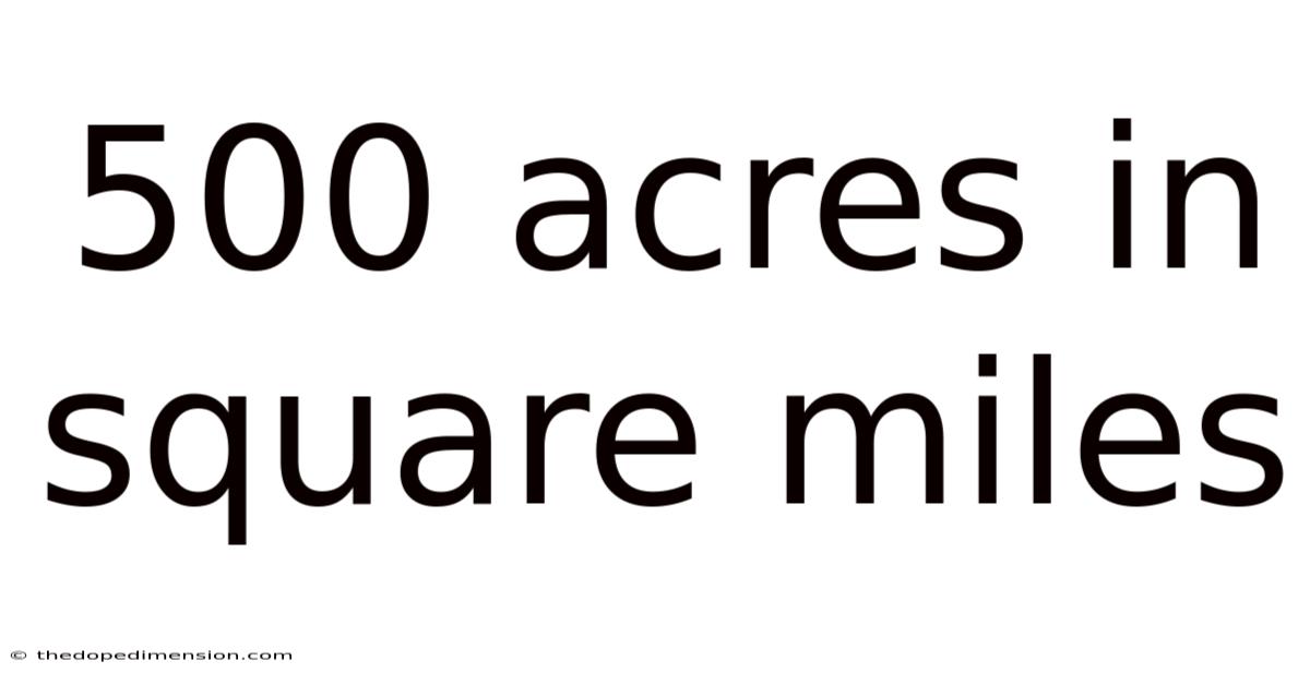 500 Acres In Square Miles