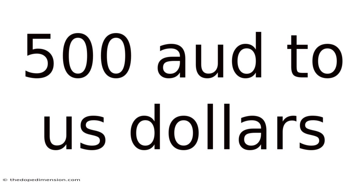 500 Aud To Us Dollars