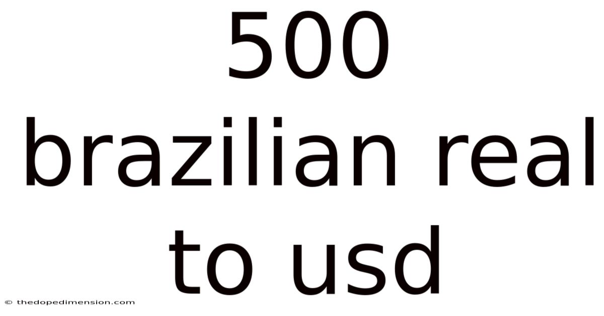 500 Brazilian Real To Usd