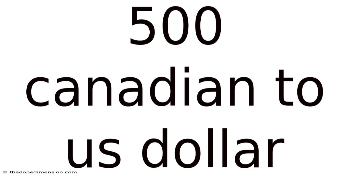 500 Canadian To Us Dollar