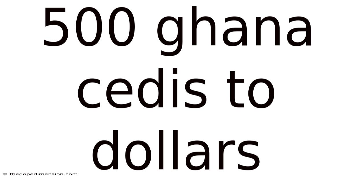 500 Ghana Cedis To Dollars