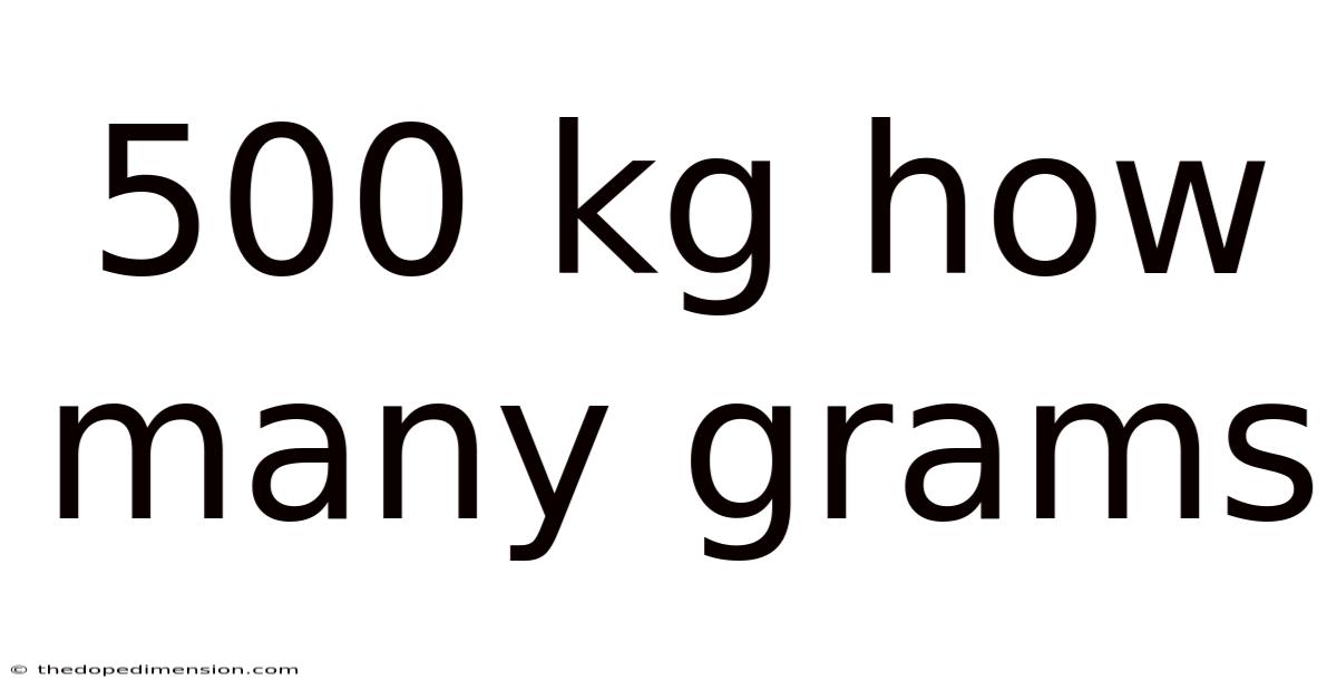 500 Kg How Many Grams