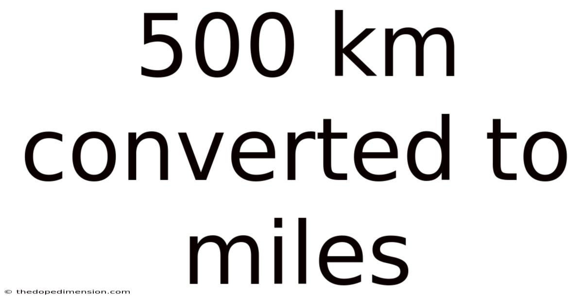 500 Km Converted To Miles