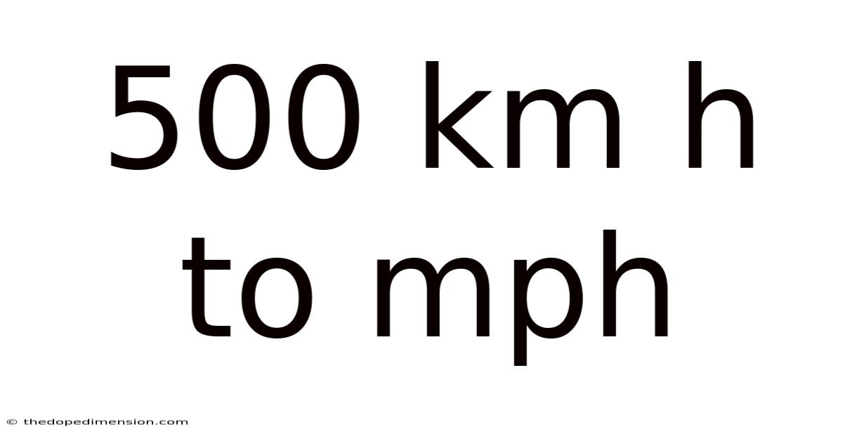 500 Km H To Mph