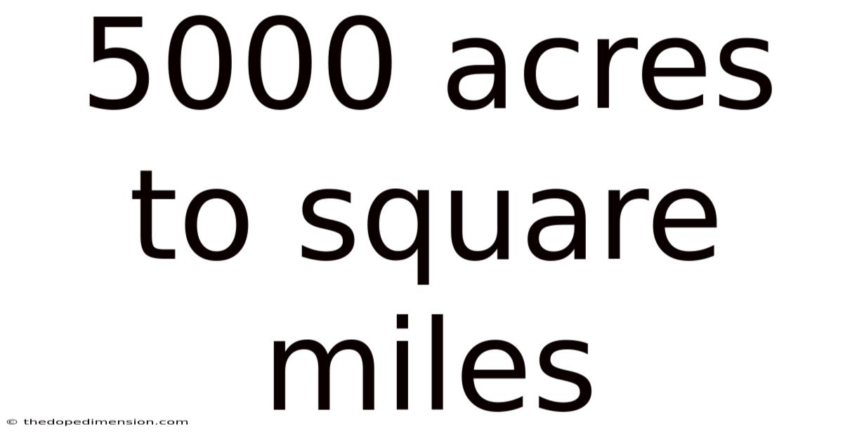 5000 Acres To Square Miles