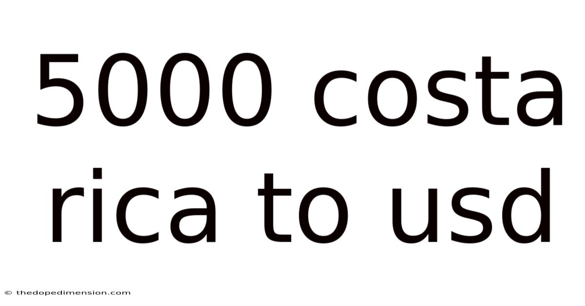 5000 Costa Rica To Usd