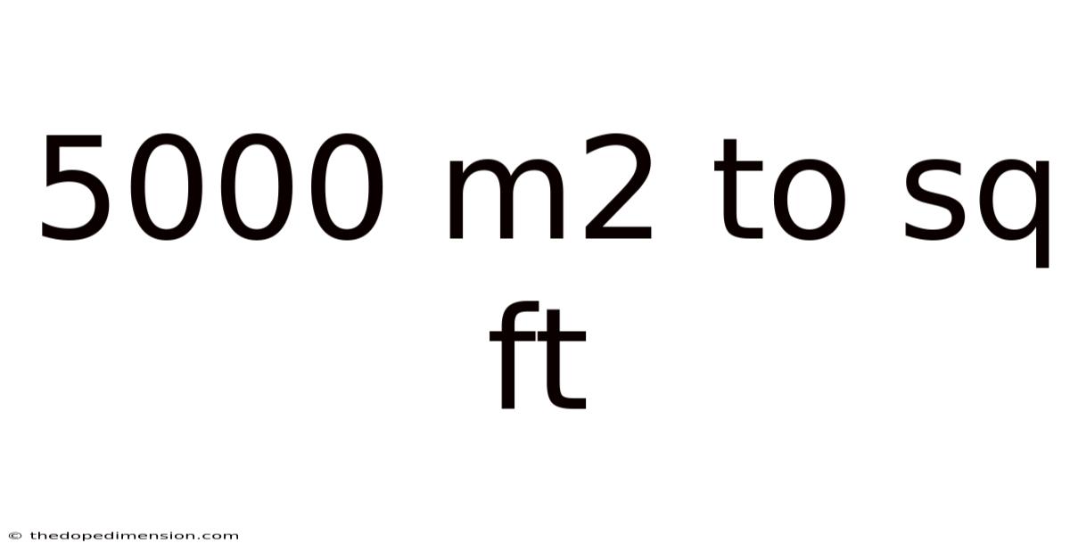 5000 M2 To Sq Ft