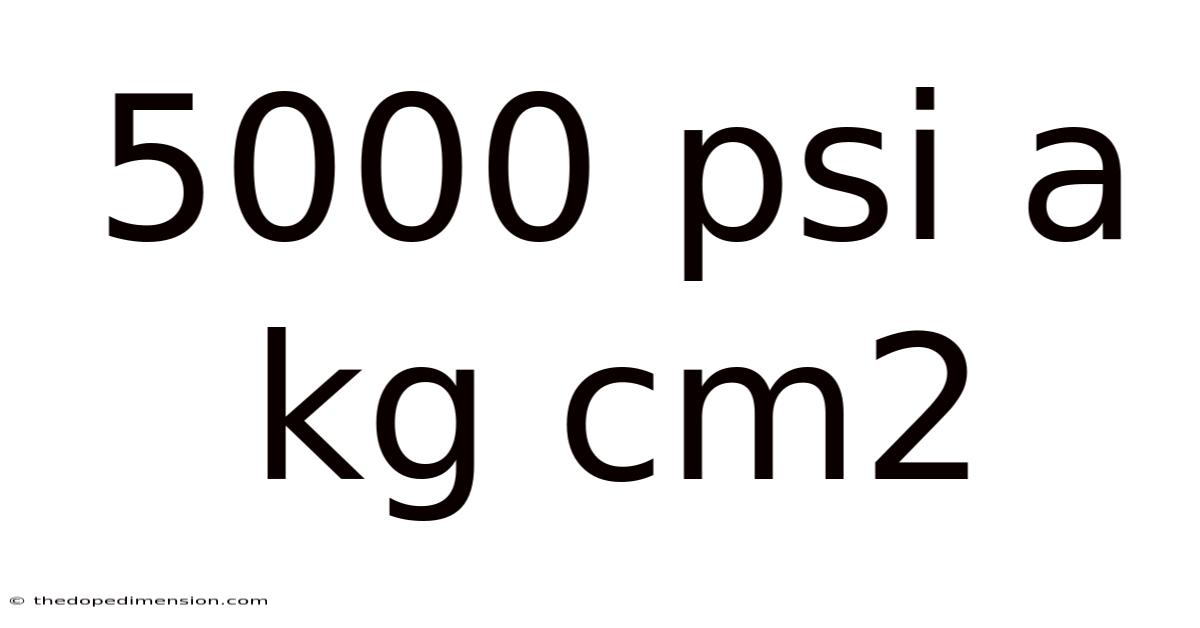 5000 Psi A Kg Cm2