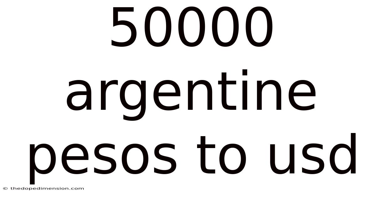 50000 Argentine Pesos To Usd