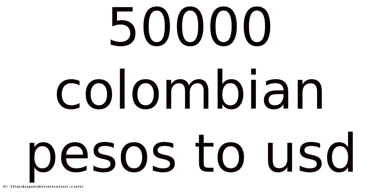 50000 Colombian Pesos To Usd