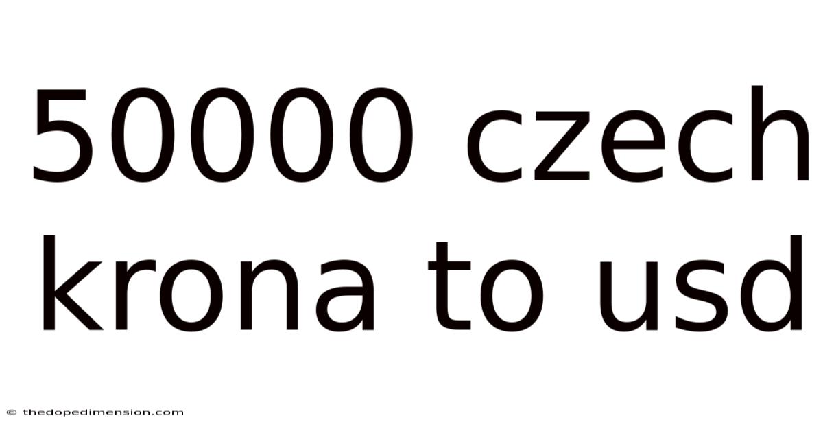 50000 Czech Krona To Usd