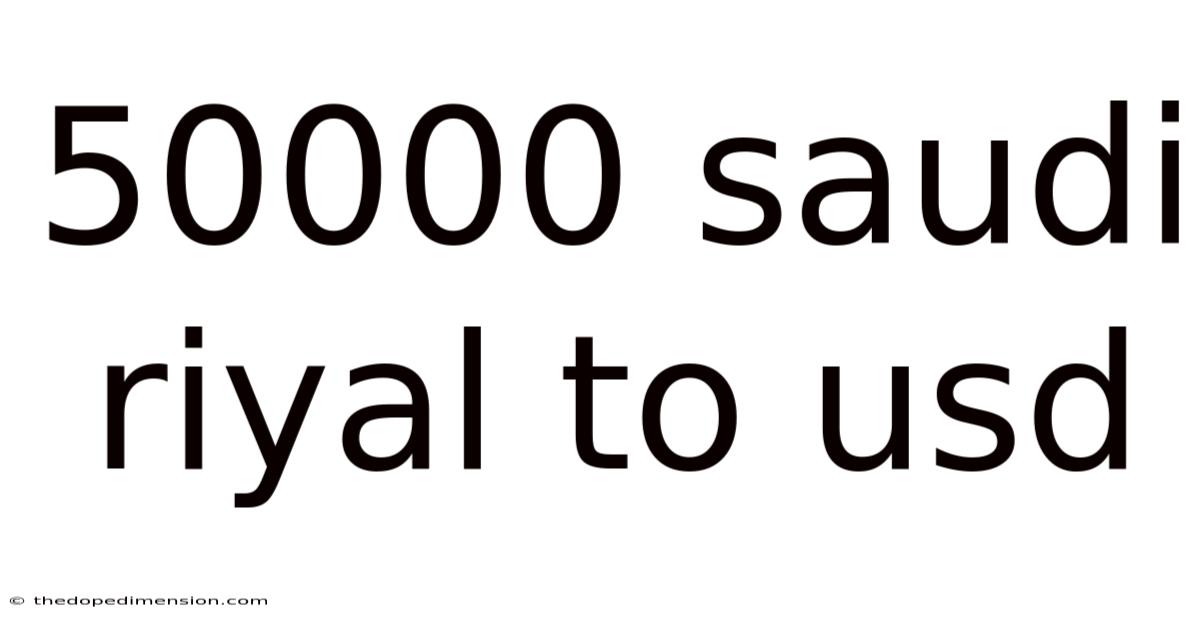 50000 Saudi Riyal To Usd