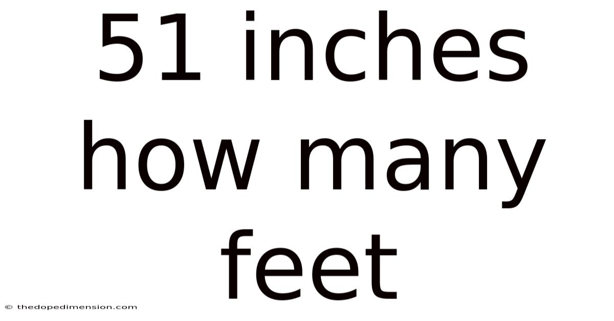 51 Inches How Many Feet