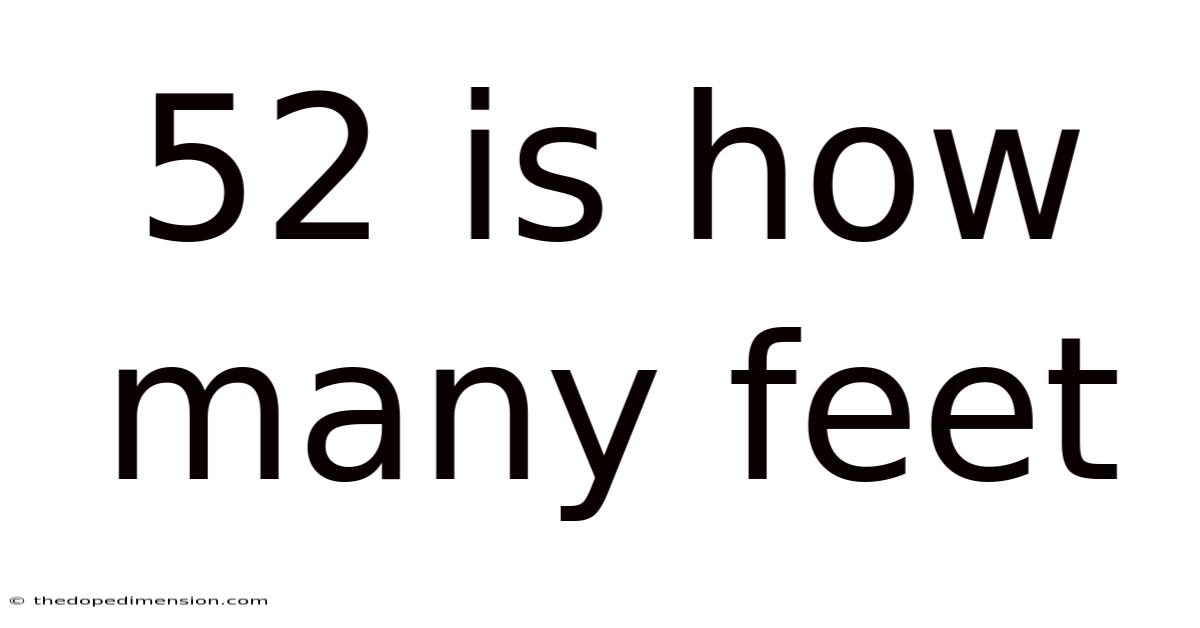 52 Is How Many Feet