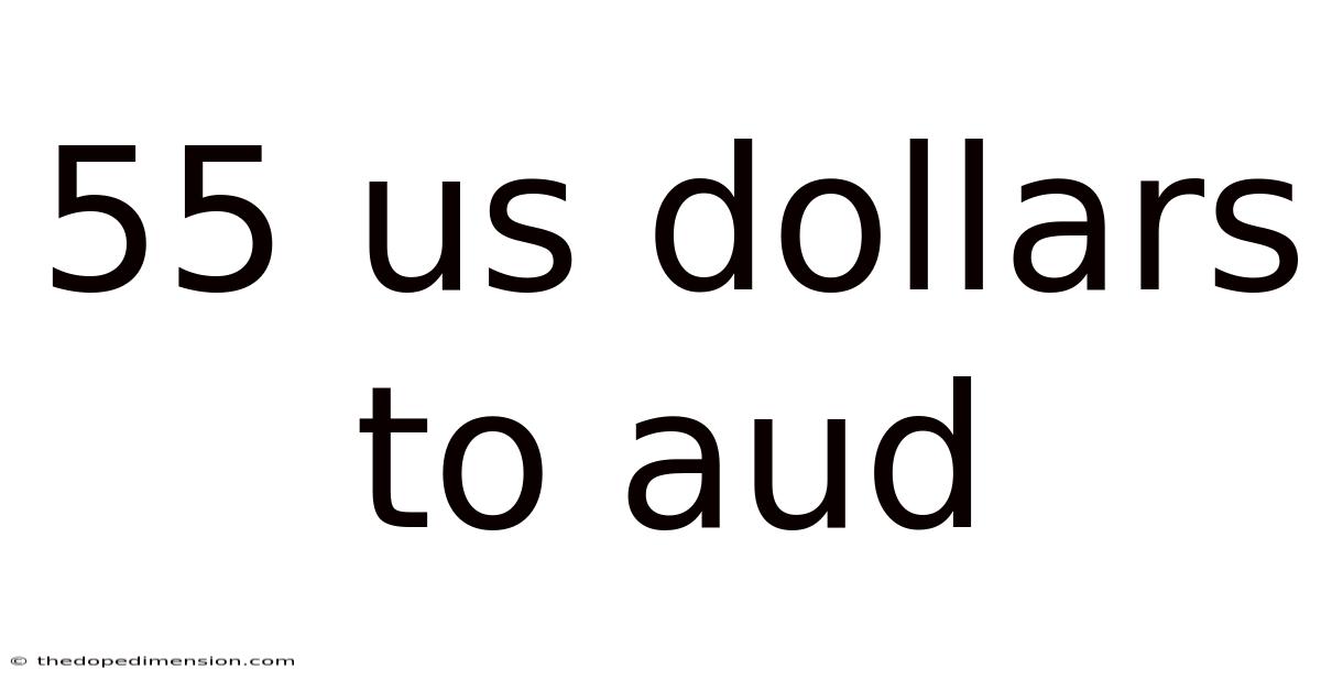 55 Us Dollars To Aud