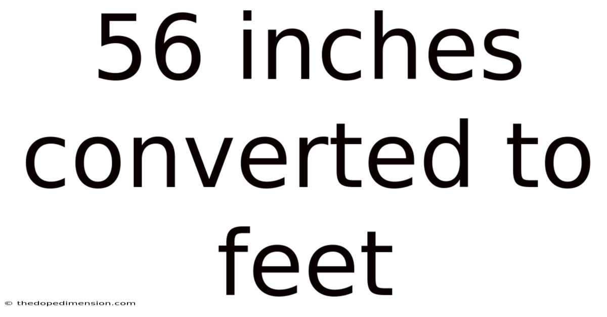 56 Inches Converted To Feet