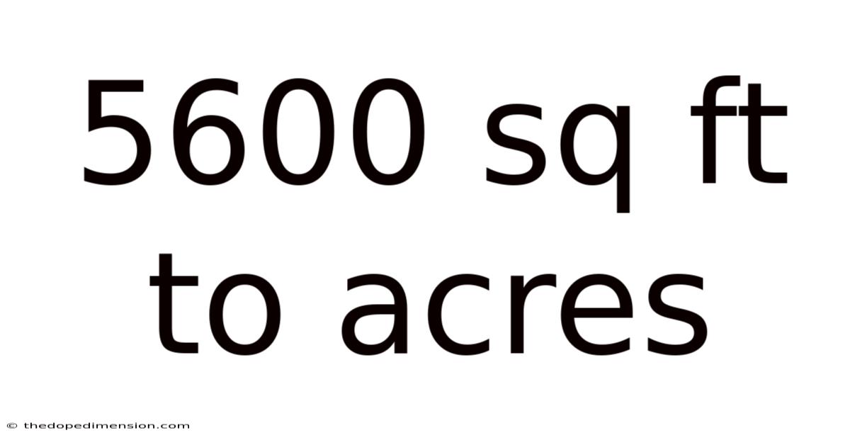 5600 Sq Ft To Acres