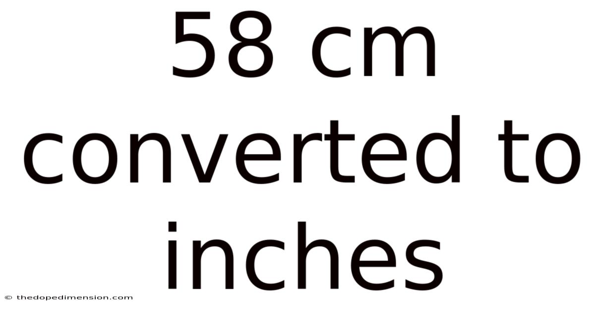 58 Cm Converted To Inches