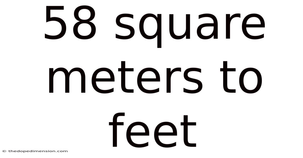 58 Square Meters To Feet