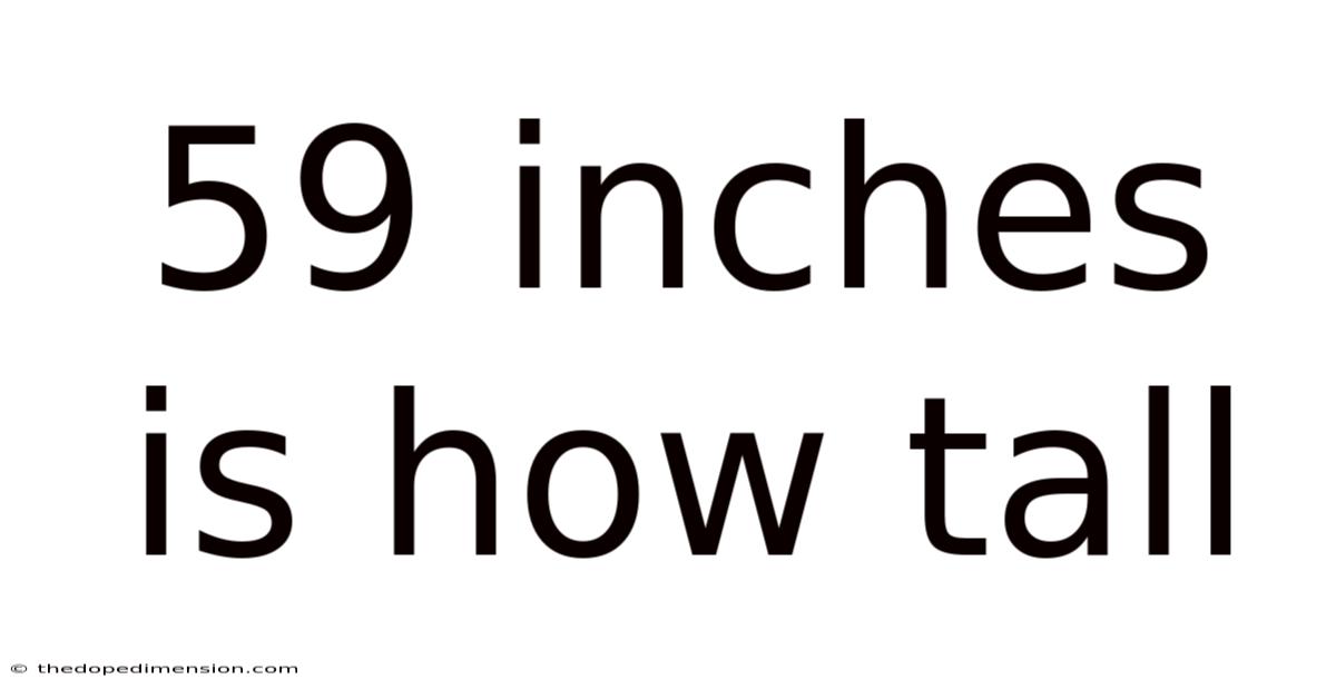59 Inches Is How Tall