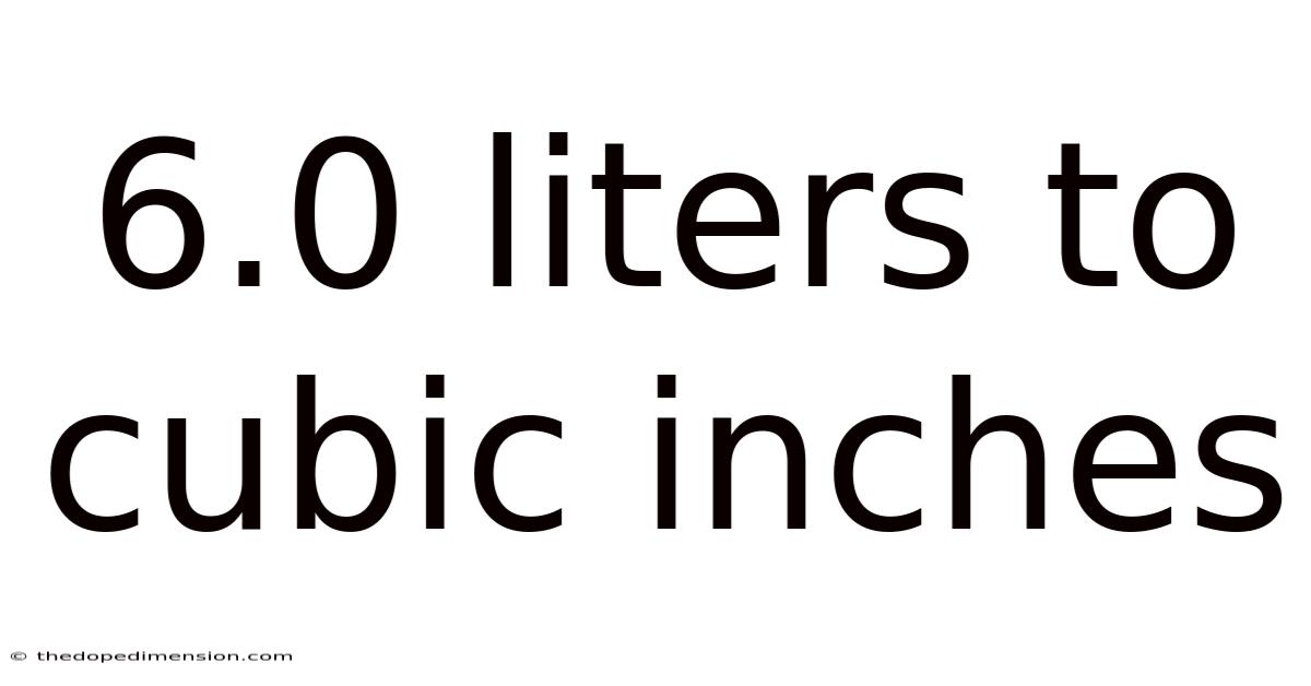 6.0 Liters To Cubic Inches