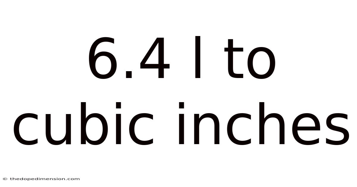 6.4 L To Cubic Inches