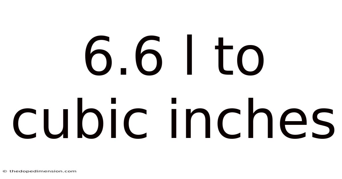 6.6 L To Cubic Inches
