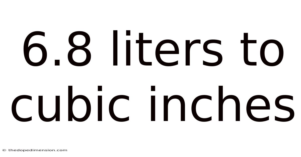6.8 Liters To Cubic Inches