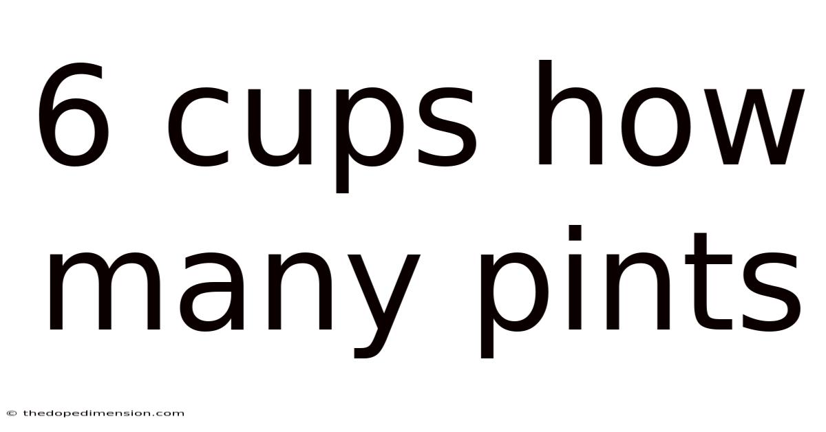 6 Cups How Many Pints