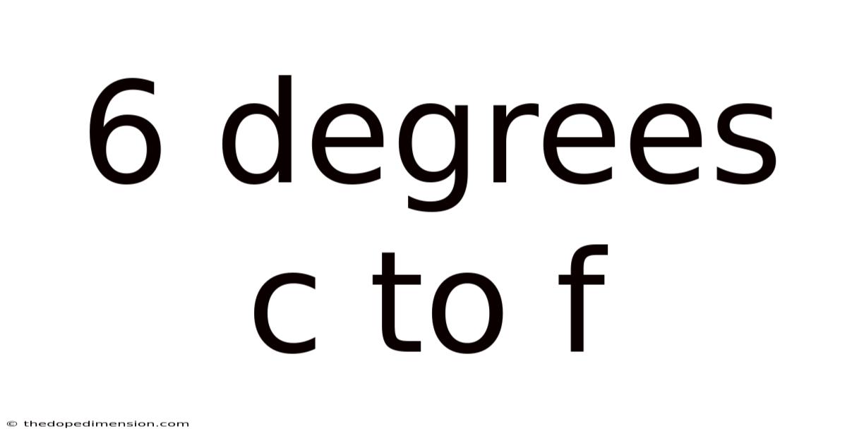 6 Degrees C To F