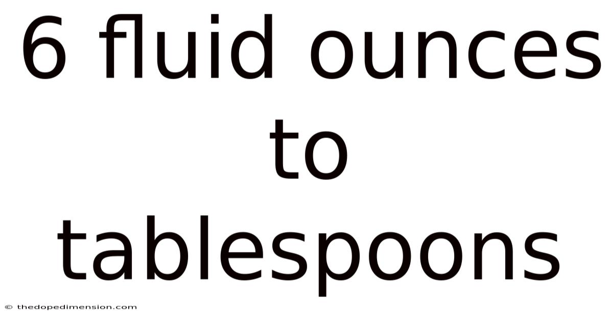 6 Fluid Ounces To Tablespoons