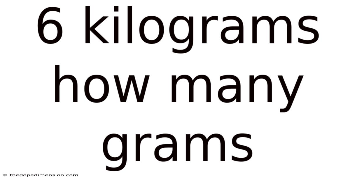 6 Kilograms How Many Grams
