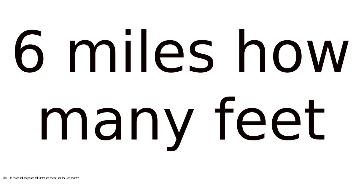 6 Miles How Many Feet